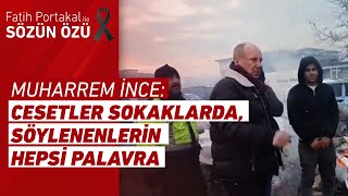 Muharrem İnce Kahramanmaraş'taki Durumu Anlattı: Pazarcık'ta Cesetler Yolda, Söy