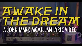 Watch John Mark Mcmillan Awake In The Dream video