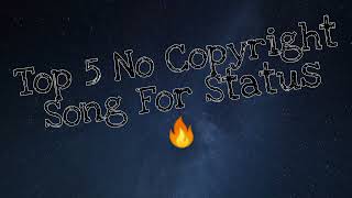 Top 5 No Copyright Songs For Whatsapp Status 🔥 || Top 5 No Copyright Bgm For Whatsapp Status