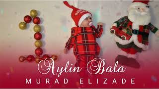 Murad Elizade - Aylin Bala ( Music)