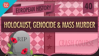 The Holocaust,Genocides, and Mass Murder of WWII: Crash Course European History 