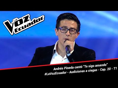 Andrés Pineda cantó “Te sigo amando” - La Voz Ecuador - Audiciones a ciegas - Cap. 20 - T1