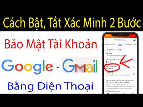 Hướng Dẫn Bật, Tắt Xác Minh 2 Bước Gmail Trên Điện Thoại | Cách Bảo Mật Google Bằng Điện Thoại
