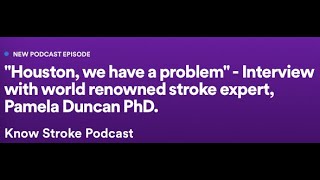 Know Stroke Podcast-Interview with Pamela Duncan, PhD