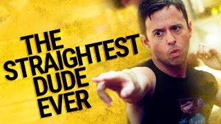 The Straightest Dude Ever The Straightest Dude Ever