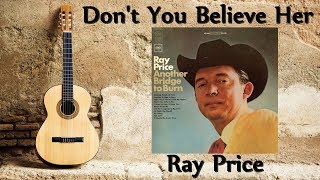 Watch Ray Price Dont You Believe Her video