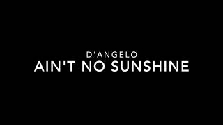 Watch DAngelo Aint No Sunshine video