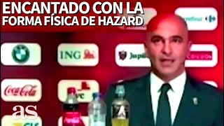 Roberto Martínez Encantado Con La Forma Física De Hazard Diario As