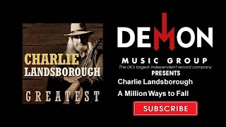 Watch Charlie Landsborough A Million Ways To Fall video