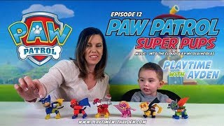 Paw Patrol Super Pups Toys - "Paw Patrol Super Pups" - Playtime with Ayden - Episode #12