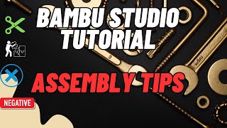 Bambu Studio Tutorial Assembly Tips/Tricks