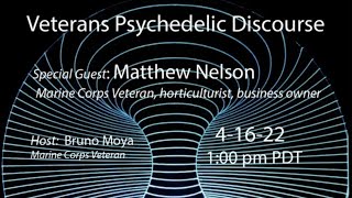 Veteran Psychedelic Discourse with Matthew Nelson