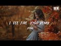 Kygo - I See Fire (Kygo Remix) [lyric]