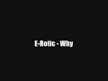 E-Rotic - Why