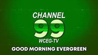 Channel 99 - Good Morning Evergreen