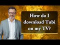 How do I download Tubi on my TV?