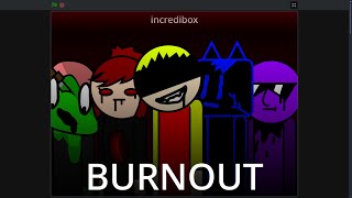 Incredibox - Burnout (Scratch) Mix - Wasted