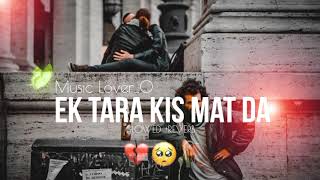 Ek Tara Kismat Da🎶 (Slowed + Reverb) | Sad song | Lofi slowed& Reverb |#sadsong 
