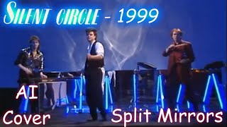 Silent Circle - 1999 (Ai Cover Split Mirrors)