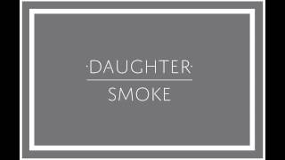 Watch Daughter Smoke video