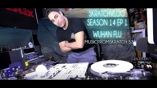 SkratchVlog Season 14 ep 1 Wuhan Flu Skratch Society Dj Hypnotize C1 Music From Skratch no 53