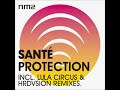 Sante - Protection [Lula Circus Remix] - NM2