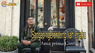 Sangap Ngerondong Liah Erjabu Anta Prima Ginting Lirik Lagu Karo Subscribe