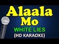 ALAALA MO - White Lies (HD Karaoke)