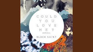 Could You Love Me Black Saint Club Edit Could You Love Me Black Saint Club Edit
