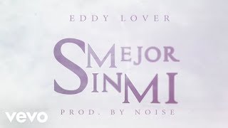 Watch Eddy Lover Mejor Sin Mi video