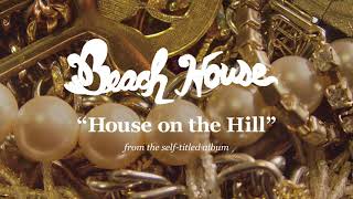 Watch Beach House House On The Hill video