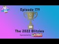 Episode 179 - The 2022 Blitzies