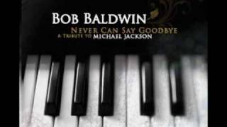 Watch Bob Baldwin Never Can Say Goodbye video