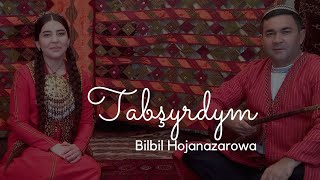 Bilbil Hojanazarowa - Tabsyrdym - Taze Turkmen Halk Aydymlary 2022 New Turkmen F