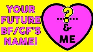 WHAT IS THE NAME OF YOUR FUTURE BOYFRIEND / GIRLFRIEND? Love Personality Test | Mister Test