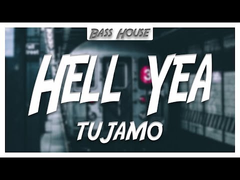 TUJAMO - Hell Yea TUJAMO - Hell Yea