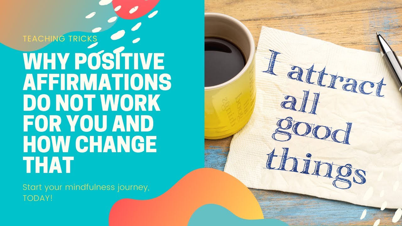 Why Positive Affirmations Do Not Work For You And How To Fix This