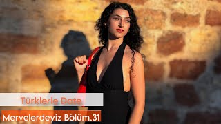 Türklerle Date Mervelerdeyiz 31