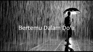 Bertemu Dalam Do'a ... lagu perpisahan mengharukan! udah banyak yang nangis dengerin lagu ini..