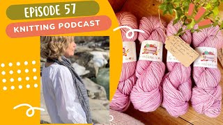 Knitting Podcast: Knitwear Designer and Natural Yarn Dyer: New Sit + Chat Episode 57