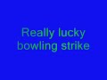 Really lucky bowling strike