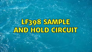 Lf398 Sample And Hold Circuit
