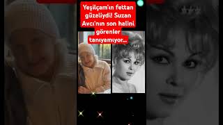 Yeşilçamın Fettan Güzeliydi Suzan Avcının Son Halini Görenler Tanıyamıyor...