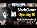 Black Clover Opening 10 | Reaction Mashup