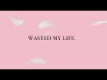 8corpses - WASTED MY LIFE [Prod. LFTD HGHTS]