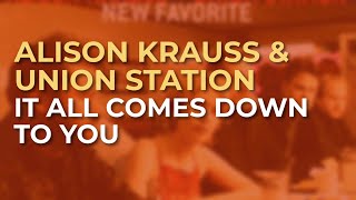 Watch Alison Krauss It All Comes Down To You video