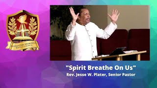 "SPIRIT BREATHE ON US" - PASTOR JESSE W. PLATER (5.3.20)