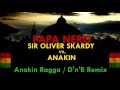 Papa nero (Anakin Ragga / D&rsquo;n&rsquo;B Remix) Sir Oliver Skardy vs. Anakin (streaming)