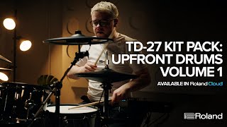 Roland TD-27 Kit Pack: Upfront Drums Vol. 1 | Available in Roland Cloud