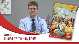 Sabbath Bible Lesson 3: Guided by the Holy Ghost - Lessons From the Book of Acts (II)